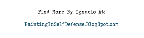 Read Posts By The Artist At:

PaintingInSelfDefense.BlogSpot.com